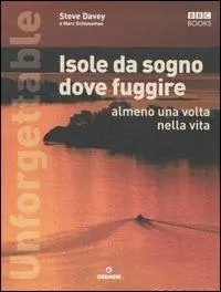 Acquista Ora Unforgettable. Isole da sogno dove fuggire almeno una volta nella vita. Ediz. illustrata