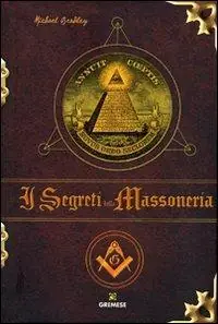 I segreti della massoneria. Ediz. illustrata Nuovo Arrivo