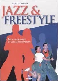 Prezzo Ridotto Jazz & free style. Balli e discipline di ultima generazione