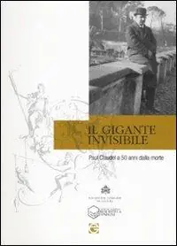 Pagamento Sicuro Il gigante invisibile. Paul Claudel a cinquant‘anni dalla morte. Atti della giornata di studi (Roma, 23 febbraio 2008)