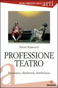 Professione teatro. Produzione, allestimento, distribuzione Compra Online