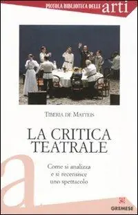 La critica teatrale. Come si analizza e si recensisce uno spettacolo Non Perdere