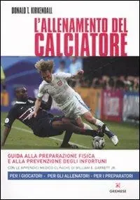 Vendita Finale L‘allenamento del calciatore. Guida alla preparazione fisica e alla pevenzione degli infortuni. Ediz. illustrata