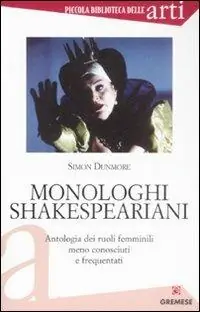Compra Oggi Stesso Monologhi shakespeariani. Antologia dei ruoli femminili meno conosciuti e frequentati