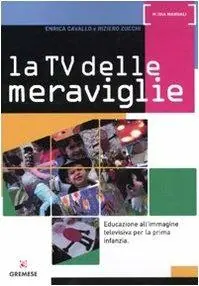 Vendita Finale La Tv delle meraviglie. Educazione all‘immagine televisiva per la prima infanzia