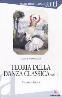 Teoria della danza classica. Analisi stilistica. Vol. 1 Vendita Finale