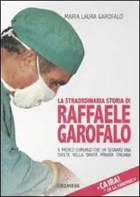 A Buon Prezzo Ça ira! Ce la faremo! La straordinaria storia di Raffaele Garofalo, il medico chirurgo che ha segnato il percorso della sanità privata italiana