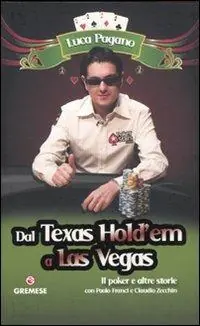 Offerta Lampo Dal Texas Hold‘em a Las Vegas. Il poker e altre storie