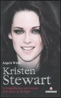 Compra Adesso Kristen Stewart. La biografia non autorizzata della bella di Twilight