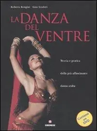 La danza del ventre. Teoria e pratica della più affascinante danza araba. Con DVD Novità