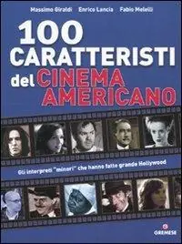 Cento caratteristi del cinema americano. Ediz. illustrata Prezzo Scontato