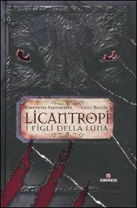 A Buon Prezzo Licantropi. I figli della Luna. Ediz. illustrata