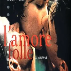 L‘amore folle al cinema. Ediz. illustrata Scelto Dai Clienti