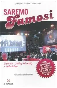 Saremo famosi. Superare i casting dei reality e delle fiction Offerta
