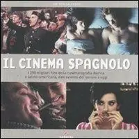 Il cinema spagnolo. Ediz. illustrata Nuovo Arrivo