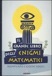 Bestseller Il grande libro degli enigmi matematici. Rompicapo e giochi logici