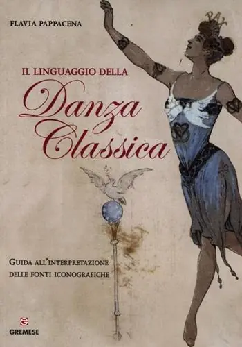 Miglior Prezzo Il linguaggio della danza classica. Guida all‘interpretazione delle fonti iconografiche