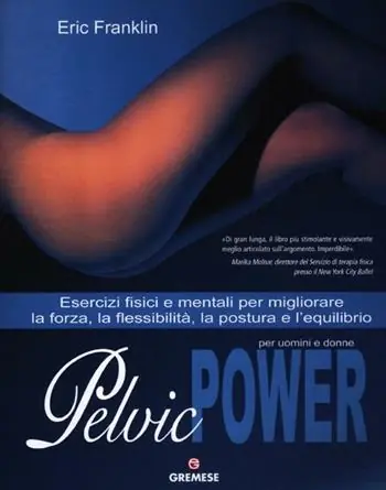 Soddisfatti O Rimborsati Pelvic power per uomini e donne. Esercizi fisici e mentali per migliorare la forza, la flessibilità, la postura e l‘equilibrio
