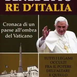 Vendita Finale Benedetto re d‘Italia. Cronaca di un paese all‘ombra del Vaticano