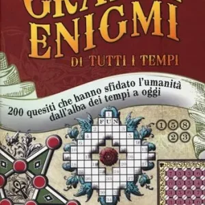 Prezzo Di Fabbrica I più grandi enigmi di tutti i tempi. 200 quesiti che hanno sfidato l‘umanità dall‘alba dei tempi a oggi