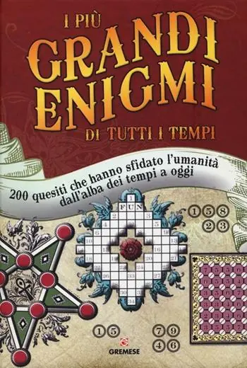 Prezzo Di Fabbrica I più grandi enigmi di tutti i tempi. 200 quesiti che hanno sfidato l‘umanità dall‘alba dei tempi a oggi