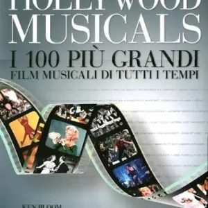 Hollywood musicals. I 100 più grandi film musicali di tutti i tempi. Ediz. illustrata Direttamente Dal Produttore