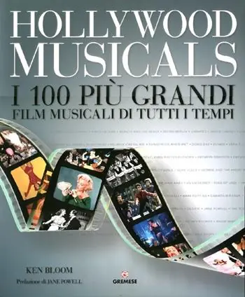 Hollywood musicals. I 100 più grandi film musicali di tutti i tempi. Ediz. illustrata Direttamente Dal Produttore