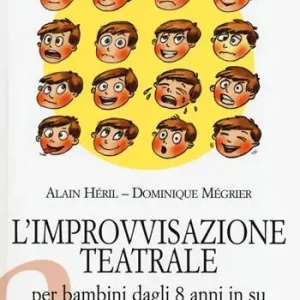L‘improvvisazione teatrale per bambini dagli 8 anni in su. 60 esercizi commentati Ultimissimo Modello
