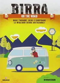 Birra on the road. Dove trovare, bere e comprare le migliori birre artigianali italiane Consegna Rapida