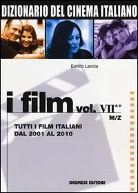 Ultima Occasione Dizionario del cinema italiano. I film. Vol. 7 2 Tutti i film italiani dal 2001 al 2010. M-Z.