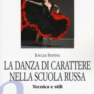 La danza di carattere nella scuola russa. Tecnica e stili. Ediz. illustrata Offerta Speciale