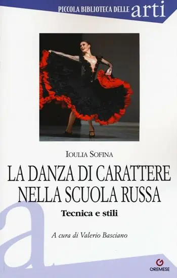 La danza di carattere nella scuola russa. Tecnica e stili. Ediz. illustrata Offerta Speciale