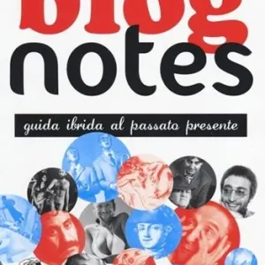 Blog notes. Guida ibrida al passato presente Promozione Esclusiva