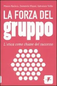 La forza del gruppo. L‘etica come chiave del successo Acquista Ora