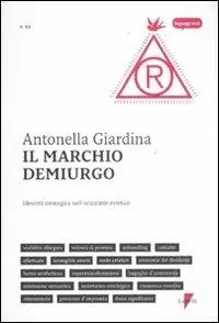 Consegna Rapida Il marchio demiurgo. Identità strategica nell‘orizzonte estetico