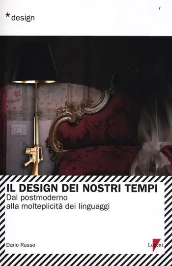 Il design dei nostri tempi. Dal postmoderno alla molteplicità dei linguaggi Nuova Collezione