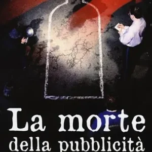 La morte della pubblicità. La stupidità nell‘epoca della sua riproducibilità tecnica Offerta Lampo