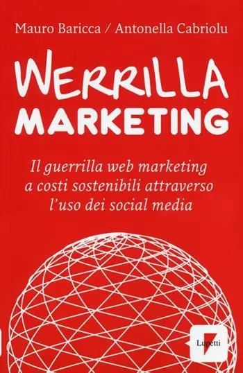 Novità Werrilla marketing. Il guerrilla web marketing a costi sostenibili attraverso l‘uso dei social media