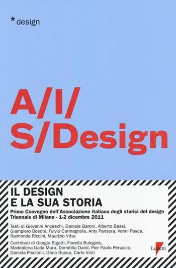 Il design e la sua storia. Primo convegno dell‘Associazione italiana degli storici del design (Milano, 1-2 dicembre 2011) Ultima Occasione