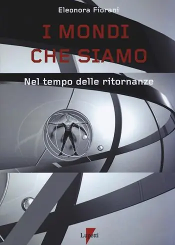 Esclusivo I mondi che siamo. Nel tempo delle ritornanze