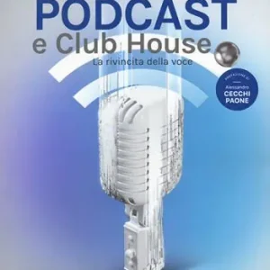 Podcast e clubhouse. La rivincita della voce Popolare