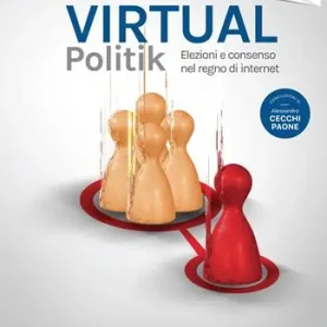 Virtual politik. Elezioni e consenso nel regno di internet Consegna Rapida