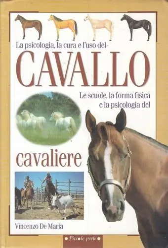 La psicologia, la cura e l‘uso del cavallo. Le scuole, la forma fisica e la psicologia del cavaliere Pagamento Sicuro