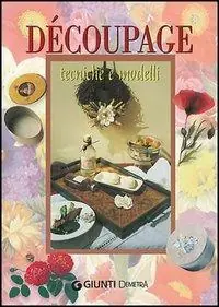 Più Venduto Découpage. Tecniche e modelli