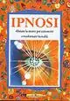 Compra Adesso Ipnosi. Dilatare la mente per conoscere e trasformare la realtà