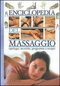 Saldi Enciclopedia del massaggio. Guida illustrata a tutte le tecniche, con indicazioni passo passo e approfondimenti