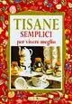 Tisane semplici per vivere meglio Quantità Limitata