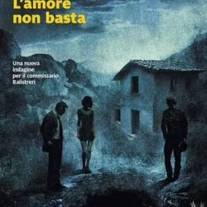 L‘amore non basta. Una nuova indagine del commissario Balistreri. Copia autografata Must-Have