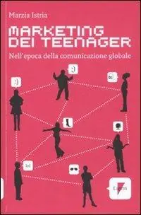 Bestseller Marketing dei teenager. Nell‘epoca della comunicazione globale
