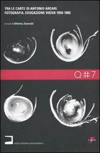 Acquista Ora Tra le carte di Antonio Arcari. Fotografia, educazione visiva 1950-1980